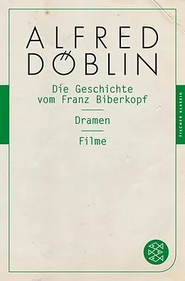 E-Book (epub) Die Geschichte vom Franz Biberkopf / Dramen / Filme von Alfred Döblin