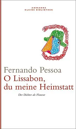 E-Book (epub) Oh Lissabon, du meine Heimstatt von Fernando Pessoa