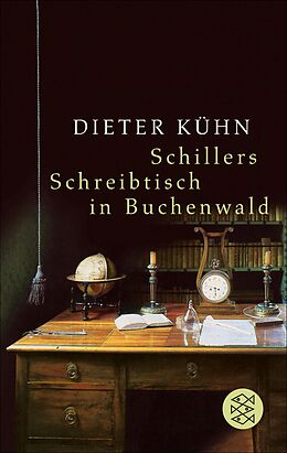 E-Book (epub) Schillers Schreibtisch in Buchenwald von Dieter Kühn