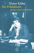 E-Book (epub) Die Präsidentin von Dieter Kühn