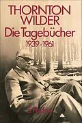 E-Book (epub) Die Tagebücher 1939-1961 von Thornton Wilder