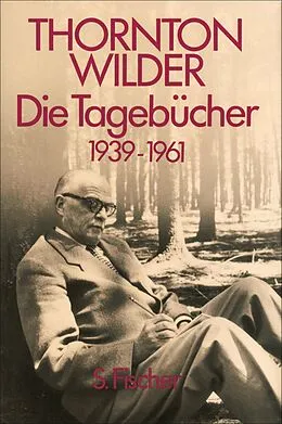 E-Book (epub) Die Tagebücher 1939-1961 von Thornton Wilder