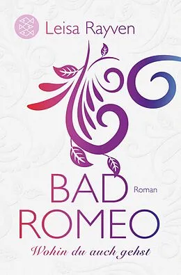E-Book (epub) Bad Romeo - Wohin du auch gehst von Leisa Rayven