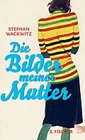 E-Book (epub) Die Bilder meiner Mutter von Stephan Wackwitz