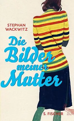 E-Book (epub) Die Bilder meiner Mutter von Stephan Wackwitz