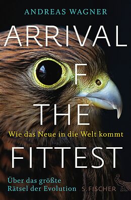 E-Book (epub) Arrival of the Fittest  Wie das Neue in die Welt kommt von Andreas Wagner