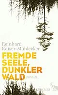 E-Book (epub) Fremde Seele, dunkler Wald von Reinhard Kaiser-Mühlecker