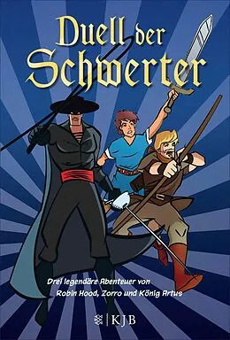 E-Book (epub) Duell der Schwerter  Drei legendäre Abenteuer von Robin Hood, Zorro und König Artus von Henning Ahrens, Tilman Spreckelsen