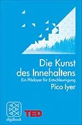 E-Book (epub) Die Kunst des Innehaltens von Pico Iyer