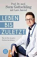 E-Book (epub) Leben bis zuletzt von Sven Gottschling, Lars Amend