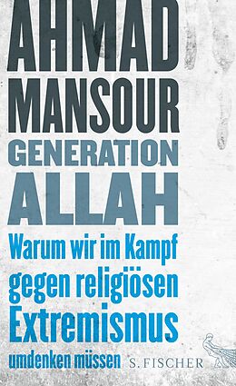 E-Book (epub) Generation Allah. Warum wir im Kampf gegen religiösen Extremismus umdenken müssen von Ahmad Mansour