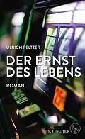 E-Book (epub) Der Ernst des Lebens von Ulrich Peltzer