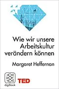 E-Book (epub) Wie wir unsere Arbeitskultur verändern können von Margaret Heffernan