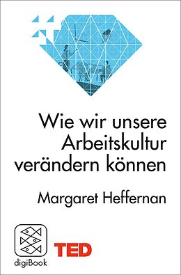 E-Book (epub) Wie wir unsere Arbeitskultur verändern können von Margaret Heffernan