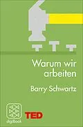 E-Book (epub) Warum wir arbeiten von Barry Schwartz