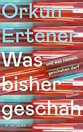E-Book (epub) Was bisher geschah (und was niemals geschehen darf) von Orkun Ertener