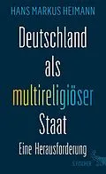 E-Book (epub) Deutschland als multireligiöser Staat  eine Herausforderung von Hans Markus Heimann