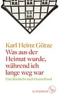 E-Book (epub) Was aus der Heimat wurde, während ich lange weg war von Karl Heinz Götze
