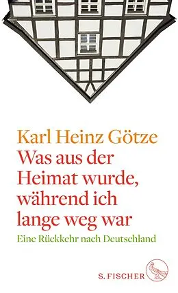 E-Book (epub) Was aus der Heimat wurde, während ich lange weg war von Karl Heinz Götze
