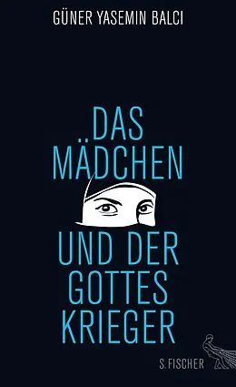 E-Book (epub) Das Mädchen und der Gotteskrieger von Güner Yasemin Balci