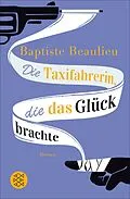 E-Book (epub) Die Taxifahrerin, die das Glück brachte von Baptiste Beaulieu