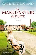 E-Book (epub) Die Manufaktur der Düfte von Sabine Weigand