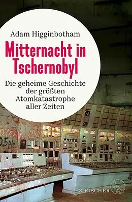 E-Book (epub) Mitternacht in Tschernobyl von Adam Higginbotham