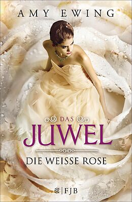 E-Book (epub) Das Juwel - Die Weiße Rose von Amy Ewing