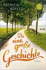 E-Book (epub) Die eine, große Geschichte von Patricia Koelle