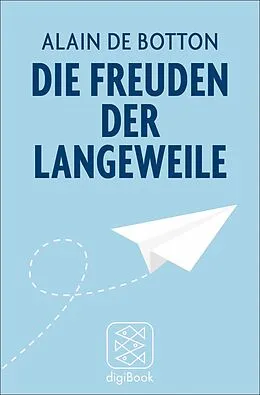 E-Book (epub) Die Freuden der Langeweile von Alain de Botton