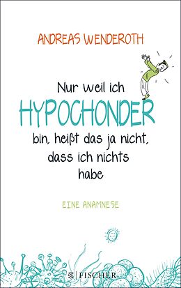 E-Book (epub) Nur weil ich Hypochonder bin, heißt das ja nicht, dass ich nichts habe von Andreas Wenderoth