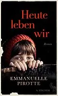 E-Book (epub) Heute leben wir von Emmanuelle Pirotte
