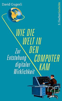 E-Book (epub) Wie die Welt in den Computer kam von David Gugerli