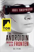 E-Book (epub) Die Androidin - Zwischen allen Fronten von Joel Shepherd