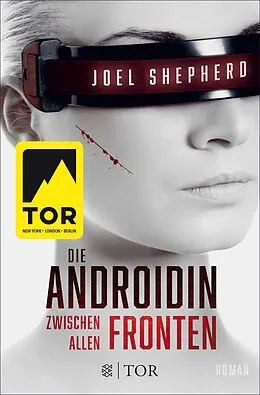 E-Book (epub) Die Androidin - Zwischen allen Fronten von Joel Shepherd