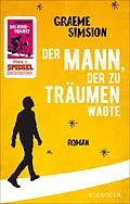 E-Book (epub) Der Mann, der zu träumen wagte von Graeme Simsion
