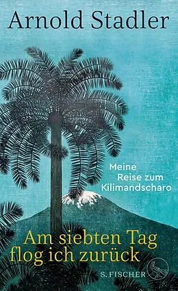 E-Book (epub) Am siebten Tag flog ich zurück von Arnold Stadler