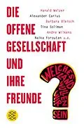 E-Book (epub) Die offene Gesellschaft und ihre Freunde von Harald Welzer, Andre Wilkens, Alexander Carius