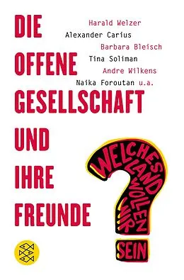 E-Book (epub) Die offene Gesellschaft und ihre Freunde von Harald Welzer, Andre Wilkens, Alexander Carius