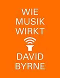 E-Book (epub) Wie Musik wirkt von David Byrne