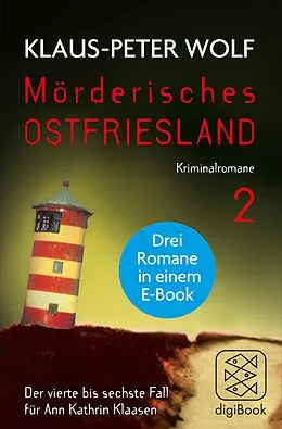 E-Book (epub) Mörderisches Ostfriesland II. Ann Kathrin Klaasens vierter bis sechster Fall in einem E-Book von Klaus-Peter Wolf