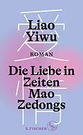 E-Book (epub) Die Liebe in Zeiten Mao Zedongs von Liao Yiwu