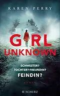 E-Book (epub) Girl Unknown - Schwester? Tochter? Freundin? Feindin? von Karen Perry