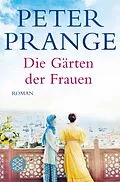 E-Book (epub) Die Gärten der Frauen von Peter Prange