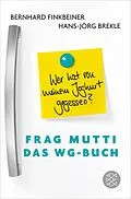 E-Book (epub) Frag Mutti - Das WG-Buch von Bernhard Finkbeiner, Hans-Jörg Brekle, Tabea Mußgnug
