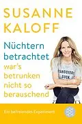 E-Book (epub) Nüchtern betrachtet war's betrunken nicht so berauschend von Susanne Kaloff