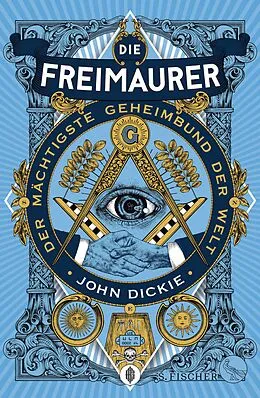 E-Book (epub) Die Freimaurer  Der mächtigste Geheimbund der Welt von John Dickie
