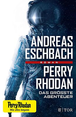 E-Book (epub) Perry Rhodan - Das größte Abenteuer von Andreas Eschbach