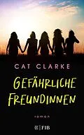 E-Book (epub) Gefährliche Freundinnen von Cat Clarke