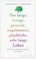 E-Book (epub) Das kluge, lustige, gesunde, ungebremste, glückliche, sehr lange Leben von Klaus Brinkbäumer, Samiha Shafy